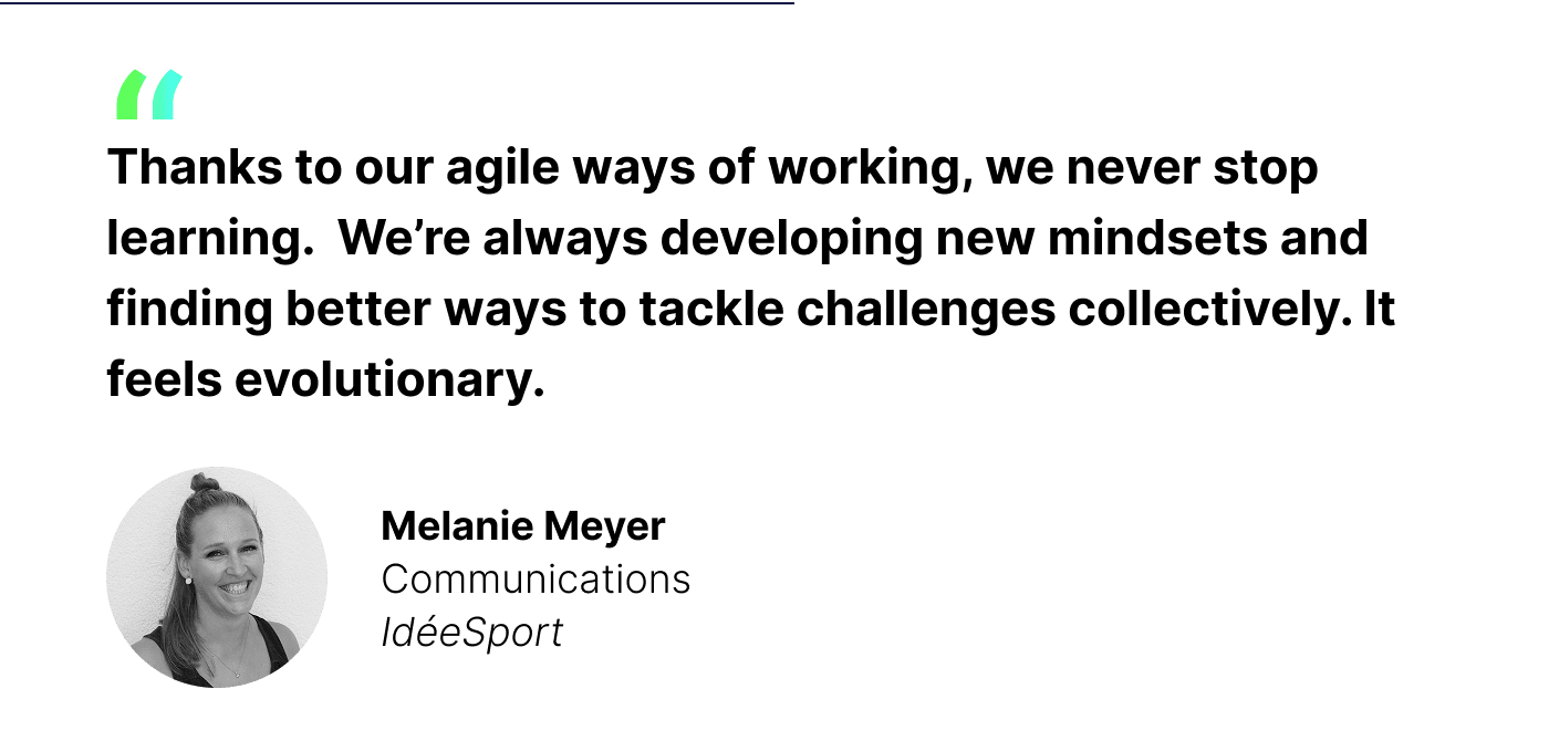 Quote Melanie Meyer, “Thanks to our agile ways of working, we never stop learning. We’re always developing new mindsets and finding better ways to tackle challenges collectively. It feels evolutionary.”
